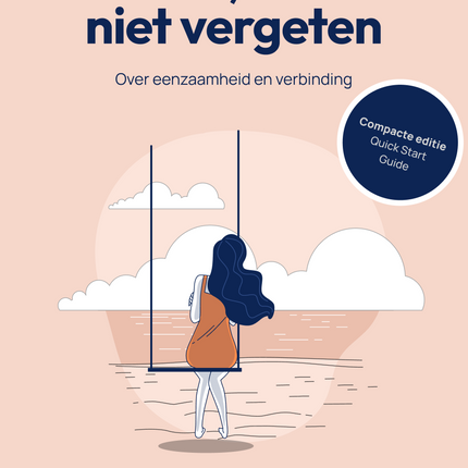 Alleen maar niet vergeten. Over Eenzaamheid en verbinding.