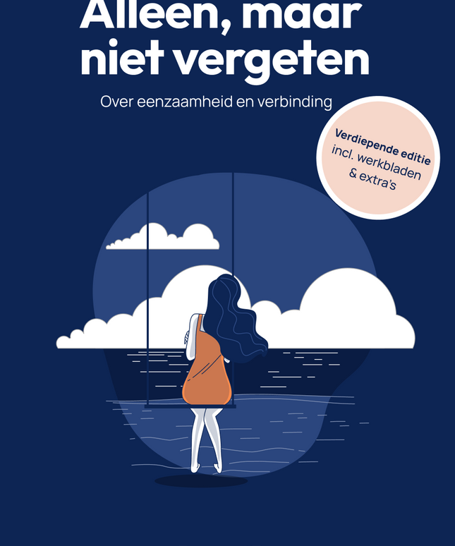 Alleen maar niet vergeten. Over Eenzaamheid en verbinding.